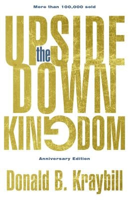 The Upside-Down Kingdom: Anniversary Edition Paperback Herald Press (VA)