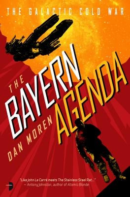 The Bayern Agenda: The Galactic Cold War, Book I by Moren, Dan