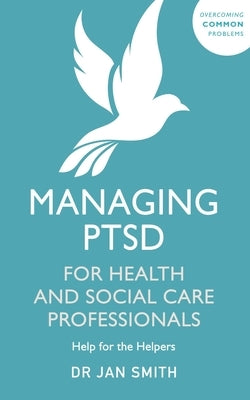 Managing Ptsd for Health and Social Care Professionals by Smith, Jan