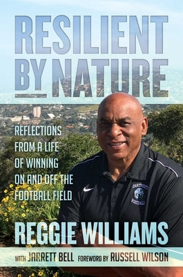 Resilient by Nature: Reflections from a Life of Winning on and Off the Football Field by Williams, Reggie