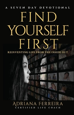 Find Yourself First: Reinventing Yourself from the Inside Out Paperback God's Life Publishing