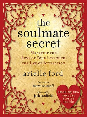 The Soulmate Secret: Manifest the Love of Your Life with the Law of Attraction by Ford, Arielle