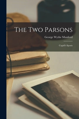 The Two Parsons: Cupid's Sports Paperback Legare Street Press