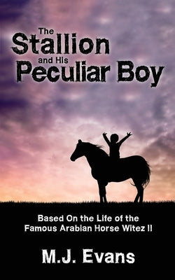 The Stallion and His Peculiar Boy Paperback Dancing Horse Press