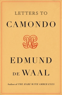 Letters to Camondo by de Waal, Edmund