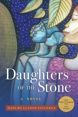Daughters of the Stone by Llanos-Figueroa, Dahlma
