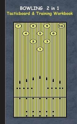 Bowling 2 in 1 Tacticboard and Training Workbook: Tactics/strategies/drills for trainer/coaches, notebook, training, exercise, exercises, drills, prac Paperback Books on Demand