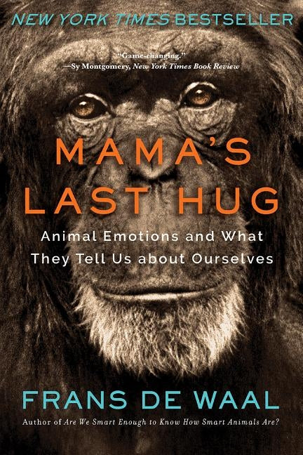 Mama's Last Hug: Animal Emotions and What They Tell Us about Ourselves Paperback W. W. Norton & Company