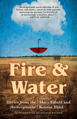 Fire & Water: Stories from the Anthropocene Black Lawrence Press, Inc.