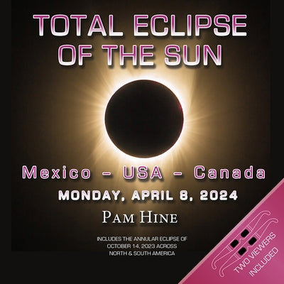 Total Eclipse of the Sun: Mexico - USA - Canada: Monday April 8, 2024 by Hine, Pam