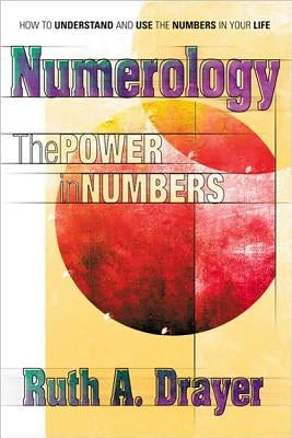 Numerology: The Power of Numbers by Drayer, Ruth A.