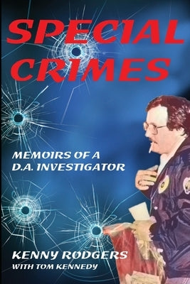 Special Crimes: Memoirs of a D.A. Investigator by Rodgers, Kenny K.