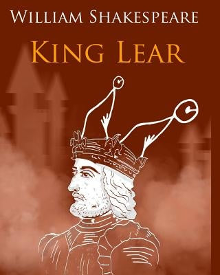 King Lear In Plain and Simple English: A Modern Translation and the Original Version Paperback Createspace Independent Publishing Platform