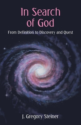 In Search of God: From Definition to Discovery and Quest Paperback Archway Publishing