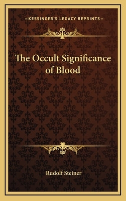 The Occult Significance of Blood by Steiner, Rudolf