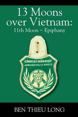 13 Moons over Vietnam: 11th Moon Epiphany by Long, Ben Thieu