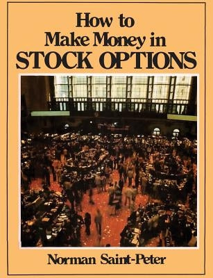 How to Make Money in Stock Options by Peter, Norman Saint
