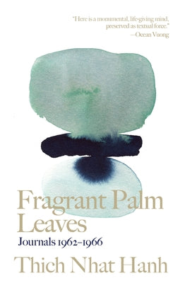 Fragrant Palm Leaves: Journals 1962-1966 by Nhat Hanh, Thich