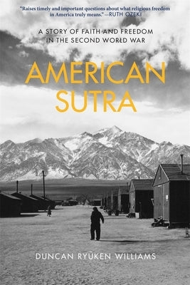 American Sutra: A Story of Faith and Freedom in the Second World War by Williams, Duncan Ry&#363;ken