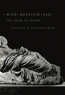 Wind-Mountain-Oak: The Poems of Sappho Paperback Tupelo Press