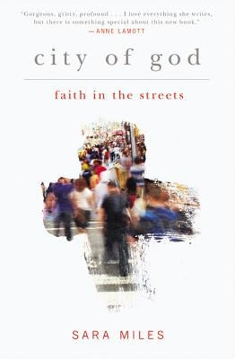 City of God: Faith in the Streets by Miles, Sara