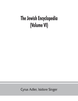 The Jewish encyclopedia: a descriptive record of the history, religion, literature, and customs of the Jewish people from the earliest times to by Adler, Cyrus