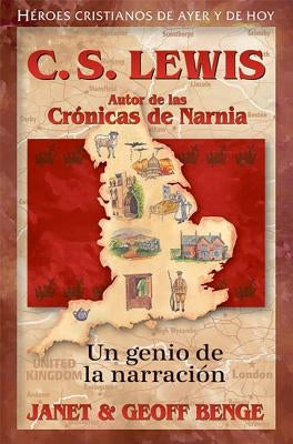 C.S. Lewis: Autor de Las Cronicas de Narnia - Un Genio de la Narracion by Benge, Janet