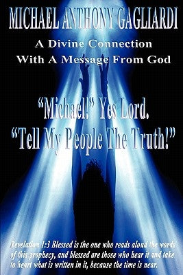 A Divine Connection with a Message from God by Gagliardi, Michael Anthony