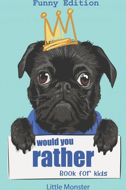 Would you rather game book: : Ultimate Edition: A Fun Family Activity Book for Kids Boys and Girls Ages 6, 7, 8, 9, 10, 11, and 12 Years Old - Bes Independently Published