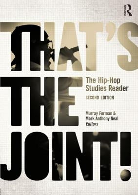 That's the Joint!: The Hip-Hop Studies Reader by Forman, Murray