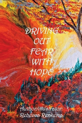 Driving out Fear with Hope Paperback Xlibris Us