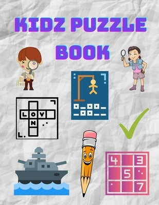 Kidz Puzzle Book: Kids Puzzle Books: Ages 8-10 Years Old - Hangman, Sudoku, Word Search, Sea Battle Paperback Independently Published