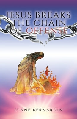 Jesus Breaks the Chain of Offense Trilogy Christian Publishing