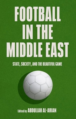 Football in the Middle East: State, Society, and the Beautiful Game Paperback Oxford University Press, USA