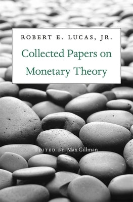 Collected Papers on Monetary Theory by Lucas, Robert E.