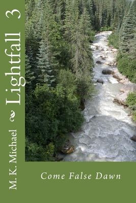 Lightfall 3: Come False Dawn Paperback Createspace Independent Publishing Platform