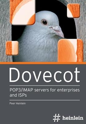 Dovecot: POP3/IMAP servers for enterprises and ISPs by Heinlein, Peer