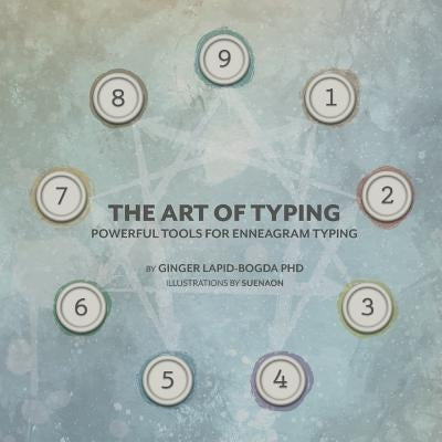 The Art of Typing: Powerful Tools for Enneagram Typing by Lapid-Bogda, Ginger