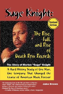 Suge Knight: The Rise, Fall, and Rise of Death Row Records: The Story of Marion "Suge" Knight, a Hard Hitting Study of One Man, One Company That Chang Paperback Amber Books (AZ)