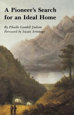 A Pioneer's Search for an Ideal Home by Judson, Phoebe Goddell