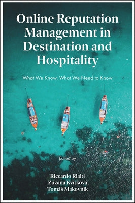 Online Reputation Management in Destination and Hospitality: What We Know, What We Need to Know by Rialti, Riccardo