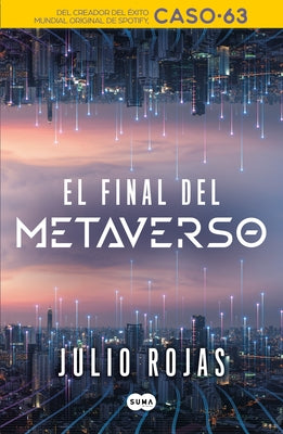 El Final del Metaverso / The End of the Metaverse by Rojas, Julio