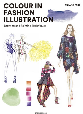 Colour in Fashion Illustration: Drawing and Painting Techniques by Paci, Tiziana