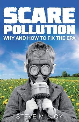 Scare Pollution: Why and How to Fix the EPA Paperback Bench Press