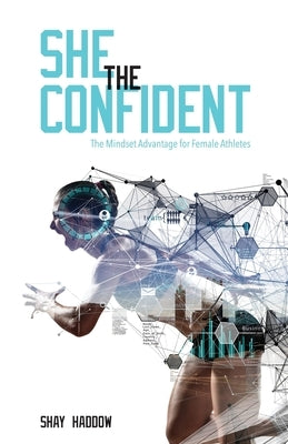 She the Confident: The Mindset Advantage for Female Athletes Paperback Independently Published