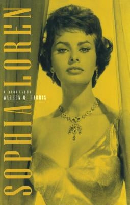 Sophia Loren: A Biography by Harris, Warren G.