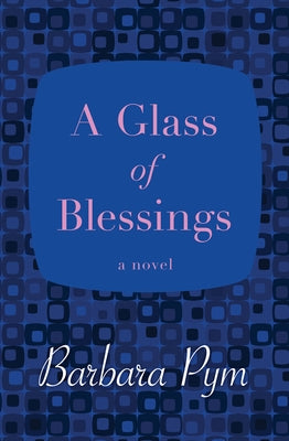 A Glass of Blessings by Pym, Barbara