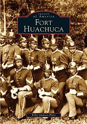 Fort Huachuca Paperback Arcadia Publishing (SC)