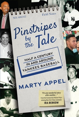 Pinstripes by the Tale: Half a Century in and Around Yankees Baseball by Appel, Marty