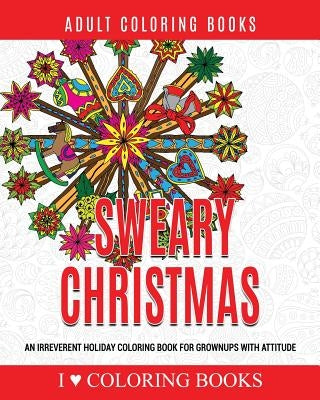 Sweary Christmas: An Irreverent Holiday Coloring Book for Grownups with Attitude by Books Press, Adult Coloring